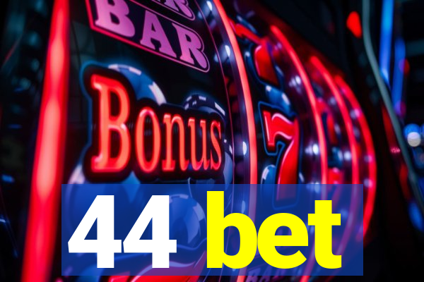 44 bet